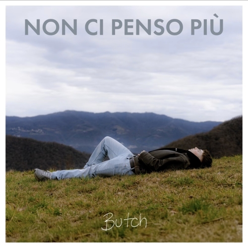 Butch - Non ci penso più - 2026 (Producer / Recording / Mix / Mastering Engineer)
